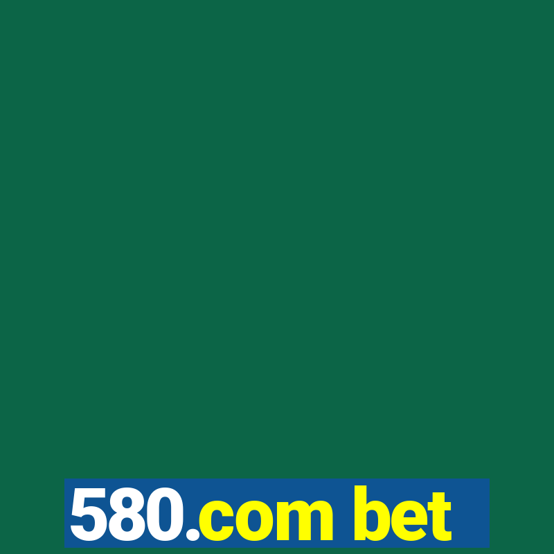 580.com bet